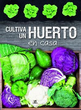 CULTIVA UN HUERTO EN CASA | 9788466237529 | MAÑERU,MARIA