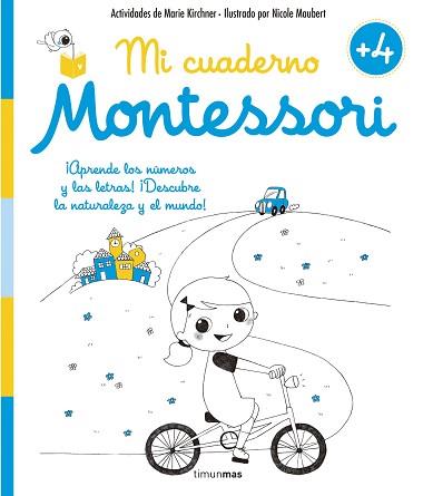 MI CUADERNO MONTESSORI. APRENDE LOS NUMEROS Y LAS LETRAS, DESCUBRE LA NATURALEZA Y EL MUNDO 4 AÑOS. | 9788408155003 | KIRCHNER,MARIE MAUBERT,NICOLE