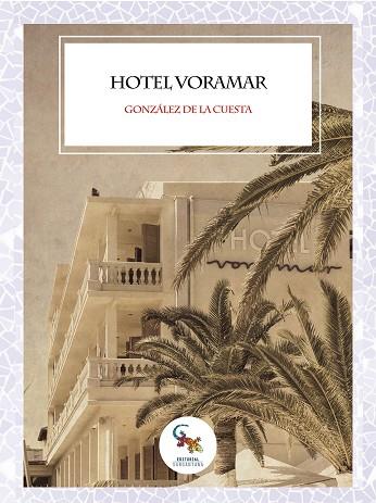 HOTEL VORAMAR | 9788416900886 | GONZÁLEZ DE LA CUESTA, JOSE MANUEL