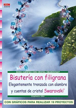 BISUTERIA CON FILIGRANA ELEGANTEMENTE TRAZADA CON ALAMBRE Y CUENTAS DE CRISTAL | 9788496777477 | GOHR,STEPHANIE