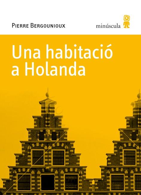 UNA HABITACIÓ A HOLANDA | 9788495587770 | BERGOUNIOUX, PIERRE