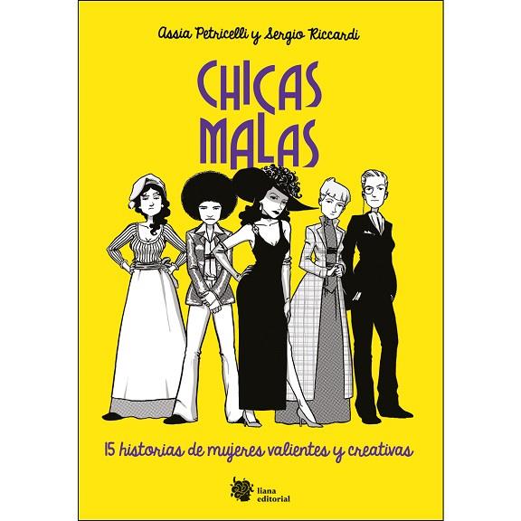 CHICAS MALAS. 15 HISTORIAS DE MUJERES VALIENTES Y CREATIVAS | 9788494983016 | PETRICELLI, ASSIA / RICCARDI,SERGIO