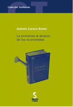 ECONOMIA AL ALCANCE DE LOS ECONOMISTAS | 9788493510435 | LUCENA BONNY,ANTONIO