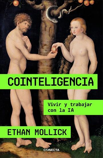 COINTELIGENCIA. VIVIR Y TRABAJAR CON LA IA | 9788418053214 | MOLLICK, ETHAN