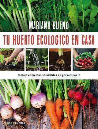 TU HUERTO ECOLOGICO EN CASA | 9788448022402 | BUENO,MARIANO