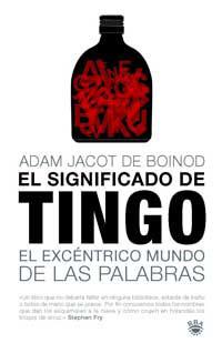 SIGNIFICADO DE TINGO,EL EXCENTRICO MUNDO DE LAS PALABRAS | 9788478719136 | JACOT DE BOINOD,ADAM