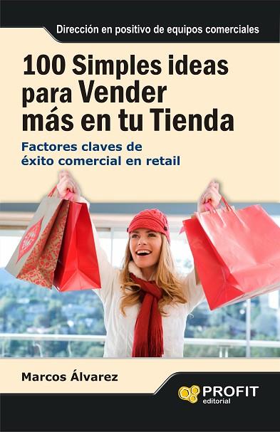 100 SIMPLES IDEAS PARA VENDER MAS EN TU TIENDA. FACTORES CLAVES DE EXITO COMERCIAL EN RETAIL | 9788415505501 | ALVAREZ,MARCOS