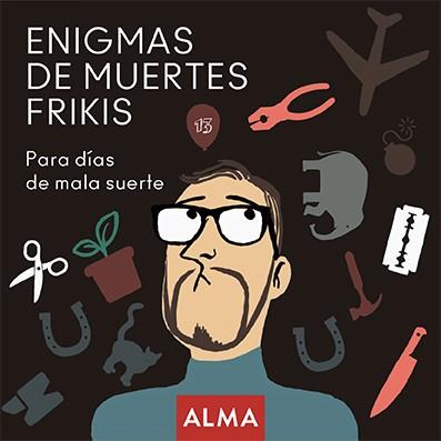 ENIGMAS DE MUERTES FRIKIS. PARA DIAS DE MALA SUERTE | 9788418008207 | HATERO, JOSE ANTONIO