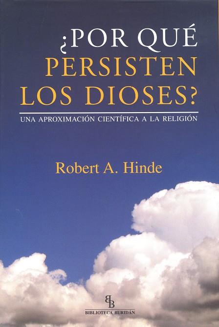 POR QUE PERSISTEN LOS DIOSES?. UNA APROXIMACION CIENTIFICA A LA RELIGION | 9788496831643 | HINDE,ROBERT A.