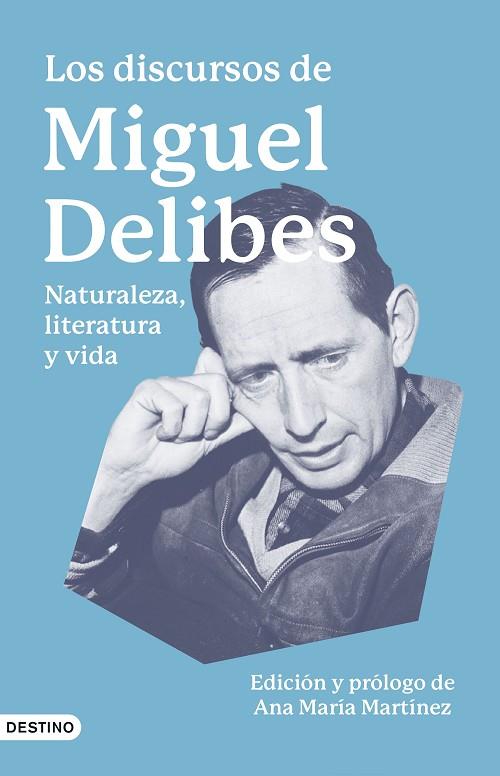 LOS DISCURSOS DE MIGUEL DELIBES NATURALEZA, LITERATURA Y VIDA | 9788423363476 | DELIBES SETIÉN, MIGUEL