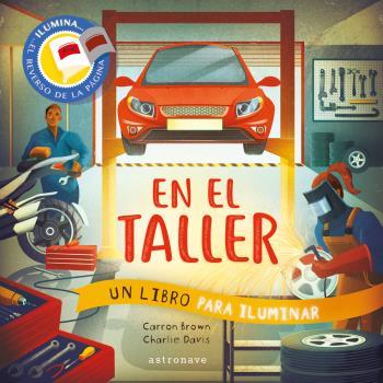 EN EL TALLER (UN LIBRO PARA ILUMINAR) | 9788467944525 | CARRON BROWN/CHARLIE DAVIS