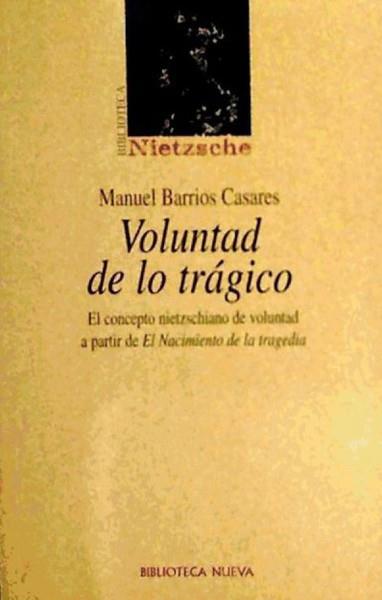 VOLUNTAD DE LO TRAGICO | 9788497420969 | BARRIOS CASARES,MANUEL