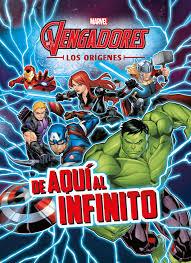 LOS VENGADORES. LOS ORÍGENES. DE AQUÍ AL INFINITO | 9788416914197 | MARVEL