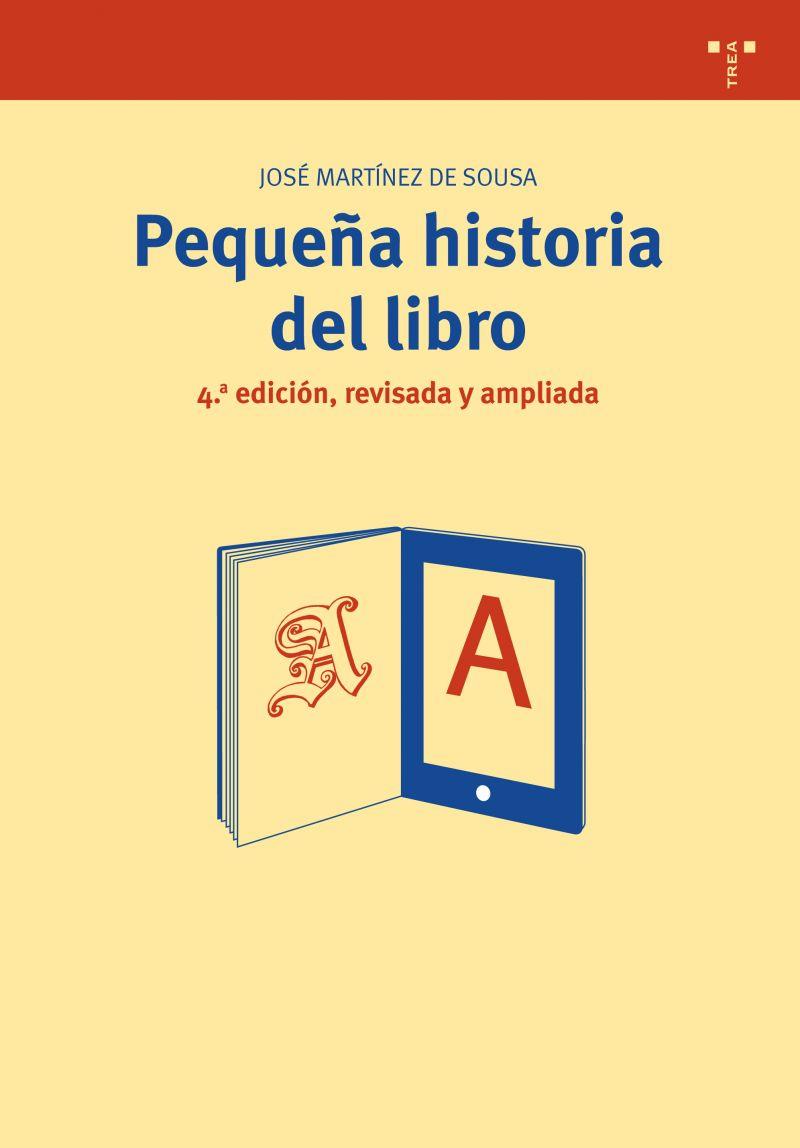 PEQUEÑA HISTORIA DEL LIBRO (4ª ED., REVISADA Y AMPLIADA) | 9788497043915 | MARTÍNEZ DE SOUSA, JOSÉ