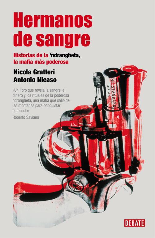 HERMANOS DE SANGRE. HISTORIAS DE LA NDRANGHETA LA MAFIA MAS PODEROSA | 9788483068403 | GRATTERI,NICOLA NICASO,ANTONIO