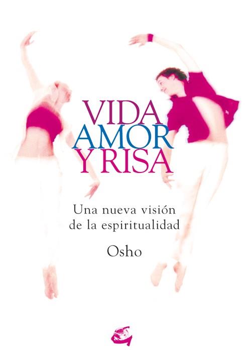 VIDA AMOR Y RISA UNA NUEVA VISION DE LA ESPIRITUALIDAD | 9788484451570 | V