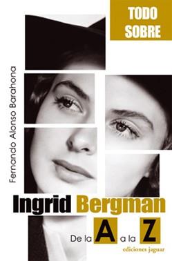 INGRID BERGMAN DE LA A A LA Z | 9788496423145 | ALONSO BARAHONA,FERNANDO