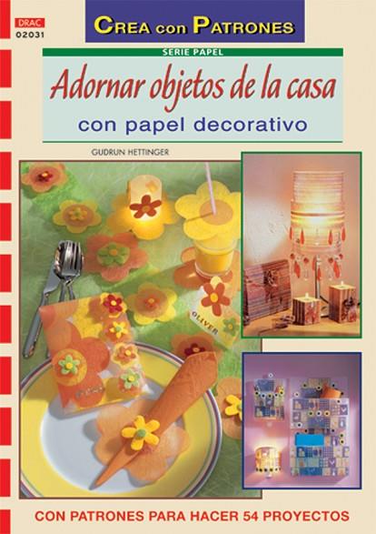 ADORNAR OBJETOS DE LA CASA CON PAPEL DECORATIVO (CON PATRONES) | 9788496550681 | HETTINGER,GUDRUN