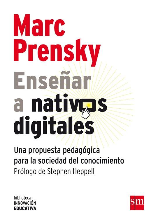 ENSEÑAR A NATIVOS DIGITALES. UNA PROPUESTA PEDAGÓGICA PARA LA SOCIEDAD DEL CONOCIMIENTO | 9788467552287 | PRENSKY, MARC