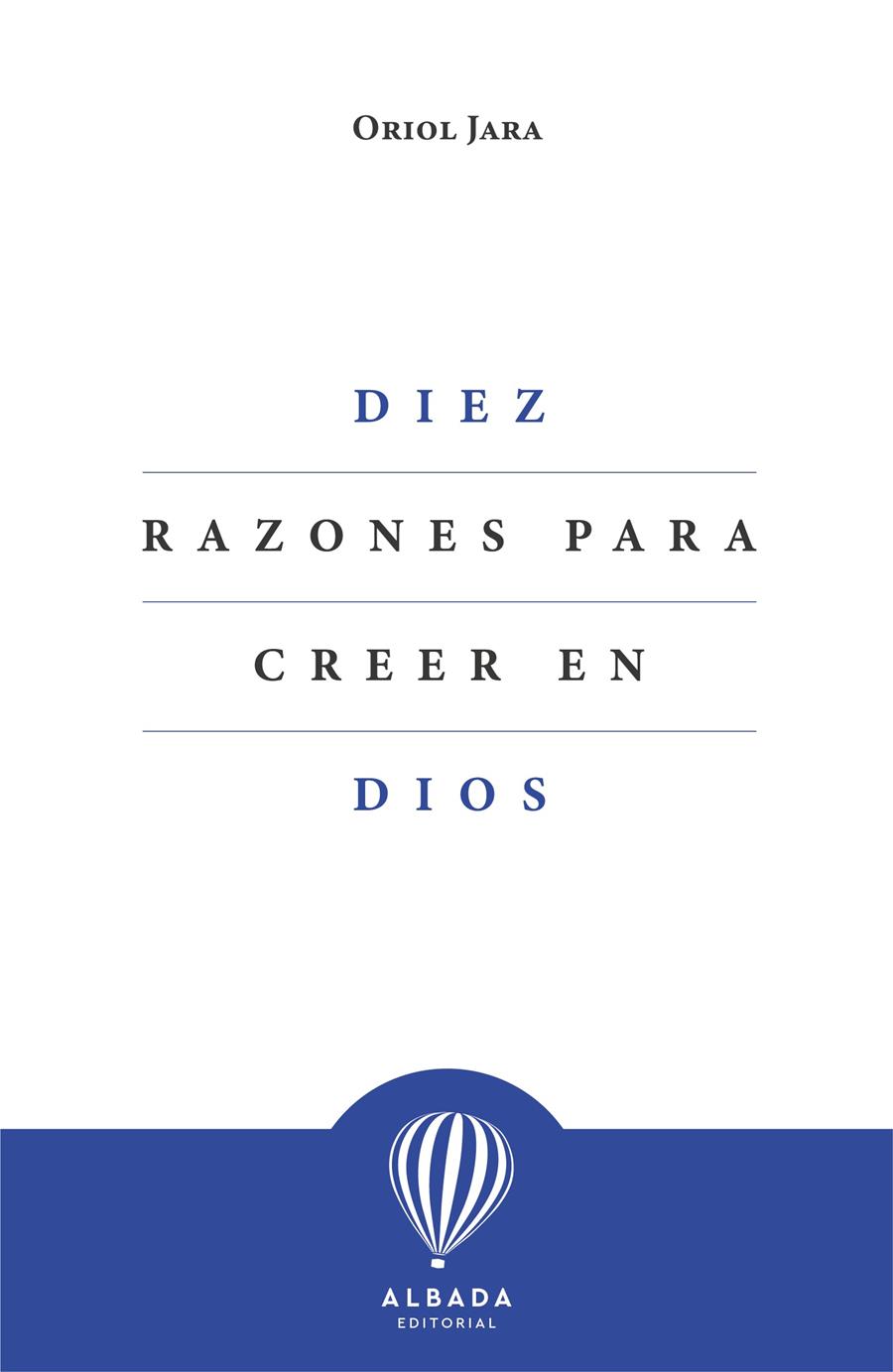 DIEZ RAZONES PARA CREER EN DIOS | 9788412477153 | JARA, ORIOL