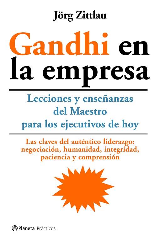 GANDHI EN LA EMPRESA. LECCIONES Y ENSEÑANZAS DEL MAESTRO PARA LOS EJECUTIVOS DE HOY | 9788408058502 | ZITTLAU,JORG