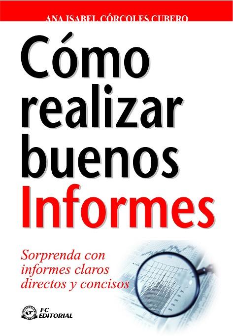 COMO REALIZAR BUENOS INFORMES. SORPRENDA CON INFORMES CLAROS, DIRECTOS Y CONCISOS | 9788496743397 | CORCOLES CUBERO,ANA ISABEL