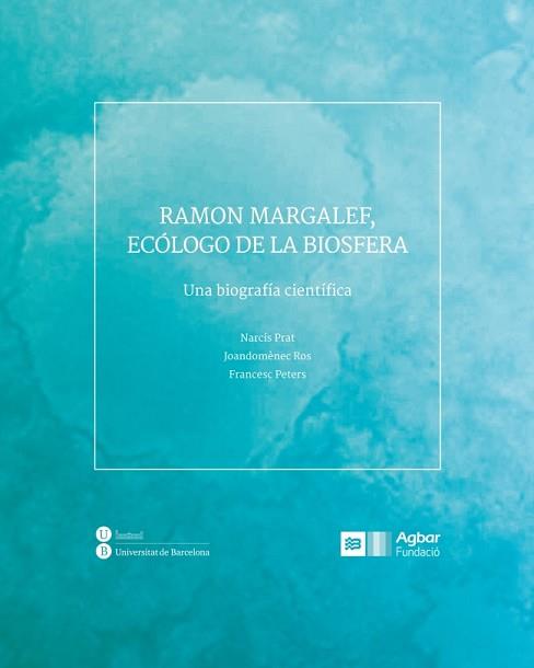 RAMON MARGALEF ECOLOGO DE LA BIOSFERA. UNA BIOGRAFIA CIENTIFICA | 9788447537471 | PRAT,NARCIS