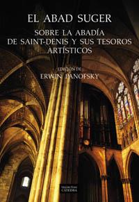 ABAD SUGER. SOBRE LA ABADIA DE SAINT-DENIS Y SUS TESOROS ARTISTICOS | 9788437621791 | PANOFSKY,ERWIN