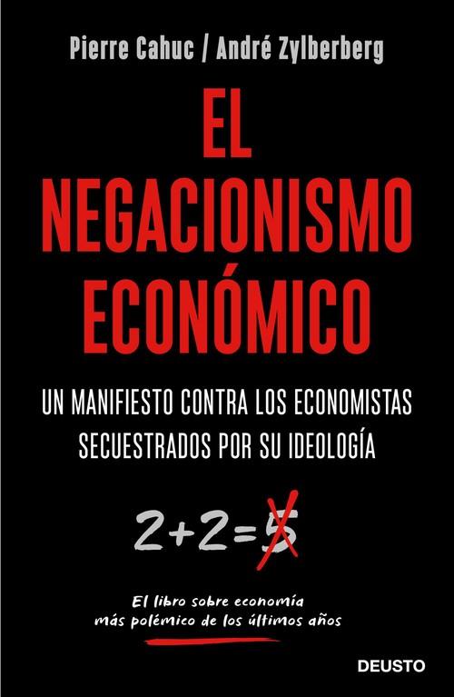 EL NEGACIONISMO ECONÓMICO. UN MANIFIESTO CONTRA LOS ECONOMISTAS SECUESTRADOS POR SU IDEOLOGÍA | 9788423429042 | CAHUC, PIERRE/ZYLBERBERG, ANDRÉ