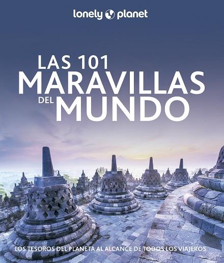 LAS 101 MARAVILLAS DEL MUNDO. LOS TESOROS DEL PLANETA AL ALCANCE DE TODOS LOS VIAJEROS | 9788408268581 | AA VV