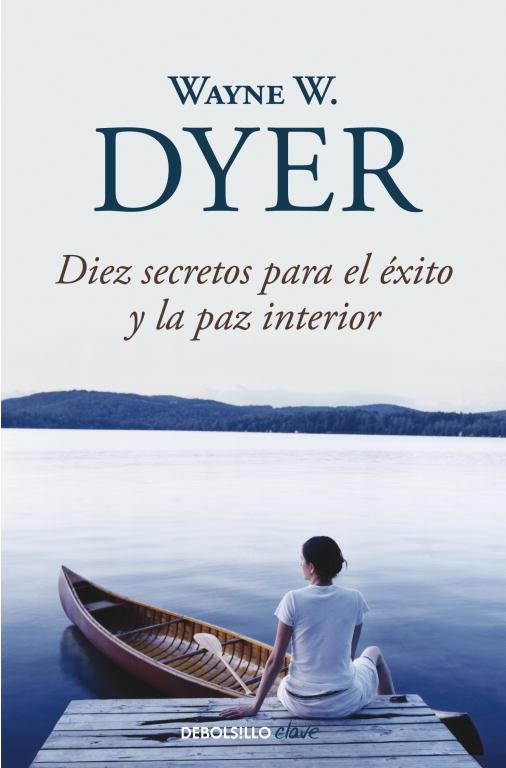 DIEZ SECRETOS PARA EL EXITO Y LA PAZ INTERIOR | 9788499083599 | DYER,WAYNE W.