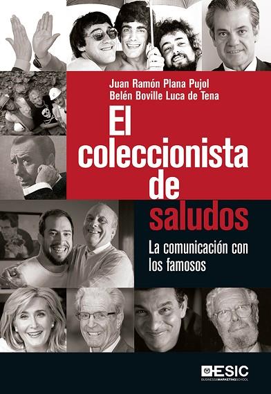 COLECCIONISTA DE SALUDOS. LA COMUNICACION CON LOS FAMOSOS | 9788416462988 | BOVILLE LUCA DE TENA,BELE PLANA PUJOL,JUAN RAMON