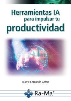 HERRAMIENTAS IA PARA IMPULSAR TU PRODUCTIVIDAD | 9788410360457 | CORONADO GARCÍA, BEATRIZ