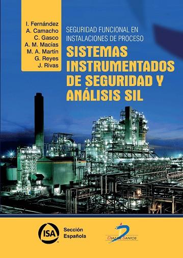 SISTEMAS INSTRUMENTADOS DE SEGURIDAD Y ANALISIS SIL. SEGURIDAD FUNCIONAL EN INSTALACIONES DE PROCESO | 9788499692104 | FERNANDEZ DE LA CALLE,INMACULADA