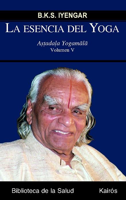 ESENCIA DEL YOGA 5. ASTADALA YOGAMALA | 9788499880228 | IYENGAR,B.K.S