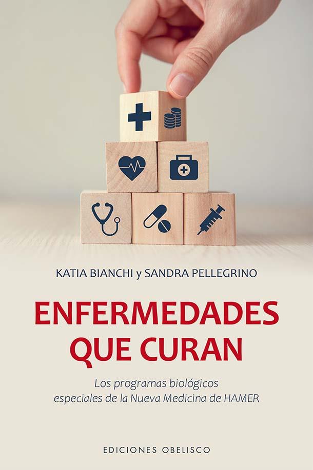 ENFERMEDADES QUE CURAN. LOS PROGRAMAS BIOLÓGICOS ESPECIALES DE LA NUEVA MEDICINA DE HAMER | 9788491119036 | BIANCHI SALVADOR, KATIA / PELLEGRINO MANZONI, SANDRA