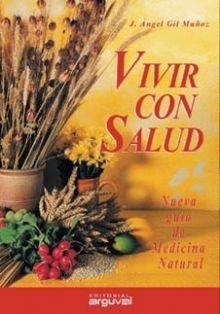 VIVIR CON SALUD,NUEVA GUIA DE MADICINA NATURAL | 9788489672505 | GIL MUÑOZ,J.ANGEL