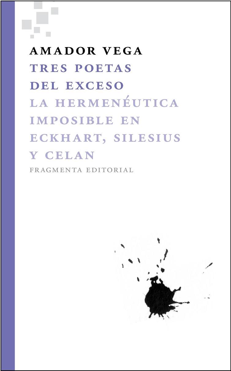 TRES POETAS DEL EXCESO. LA HEMENEUTICA IMPOSIBLE EN ECKHART, SILENIUS Y CELAN | 9788492416417 | VEGA,AMADOR