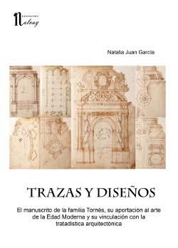 TRAZAS Y DISEÑOS. EL MANUSCRITO DE LA FAMILIA TORNES | 9788494026539 | JUAN GARCIA,NATALIA