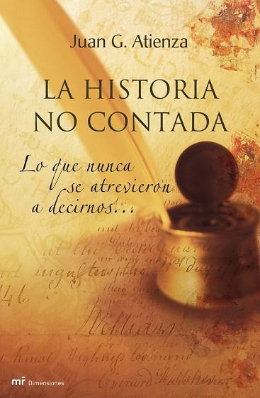 HISTORIA NO CONTADA LO QUE NUNCA SE ATREVIERON A DECIRNOS | 9788427033573 | ATIENZA,JUAN G.