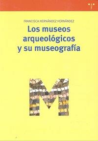 LOS MUSEOS ARQUEOLÓGICOS Y SU MUSEOGRAFÍA | 9788497045322 | HERNÁNDEZ HERNÁNDEZ, FRANCISCA