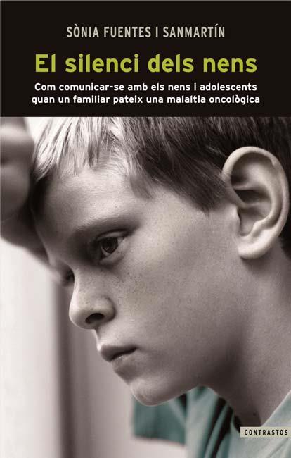 SILENCI DELS NENS. COM COMUNICAR-SE AMB ELS NENS I ADOLESCENTS QUAN UN FAMILIAR PATEIX UNA MALALTIA ONCOLOGICA | 9788498466997 | FUENTES SANMARTIN,SONIA