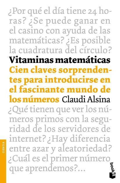 VITAMINAS MATEMATICAS. CIEN CLAVES SORPRENDENTES PARA INTRODUCIRSE EN EL FASCINANTE MUNDO DE LOS NUMEROS | 9788408102694 | ALSINA CATALA,CLAUDI