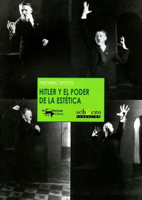 HITLER Y EL PODER DE LA ESTETICA | 9788477744498 | SPOTTS,FREDERIC