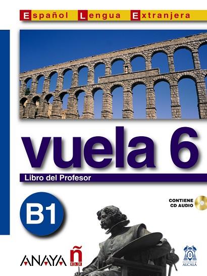 VUELA 6 LIBRO DEL PROFESOR B1 | 9788466751667 | ÁLVAREZ MARTÍNEZ, Mª ÁNGELES/BLANCO CANALES, ANA/TORRENS ÁLVAREZ, Mª JESÚS/ALARCÓN PÉREZ, CLARA