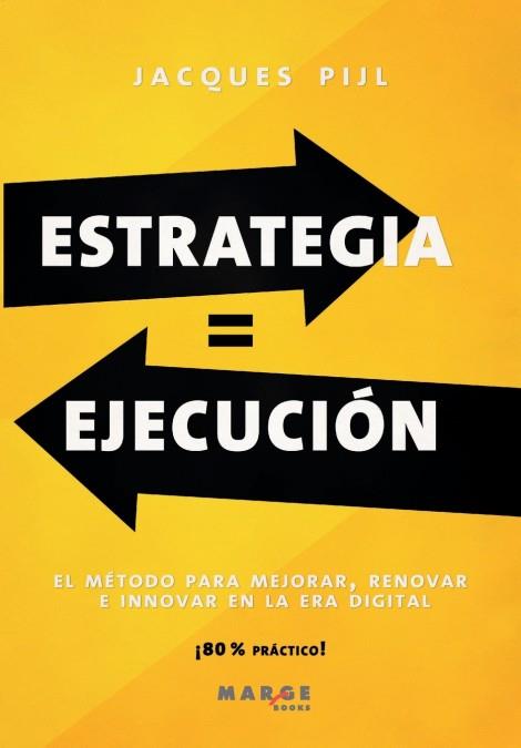 ESTRATEGIA = EJECUCIÓN. EL MÉTODO PARA MEJORAR, RENOVAR E INNOVAR EN LA ERA DIGITAL | 9788419109729 | PIJL, JACQUES