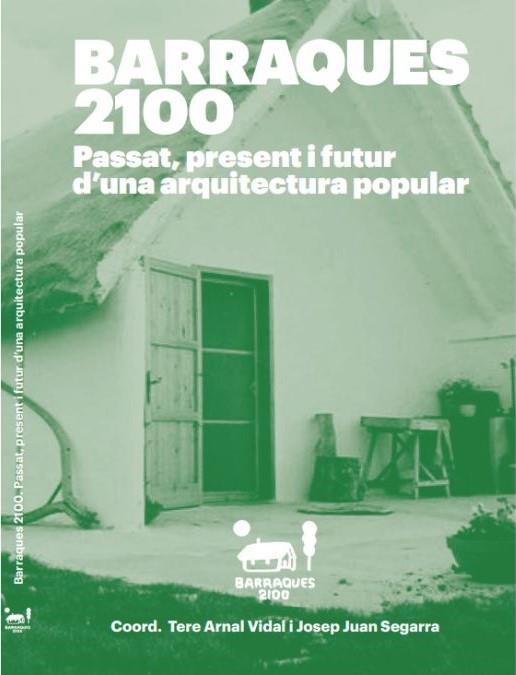 BARRAQUES 2100. PASSAT, PRESENT I FUTUR D’UNA ARQUITECTURA POPULAR | 9788409564316 | ARNAL VIDAL,TERE /JUAN SEGARRA,JOSEP