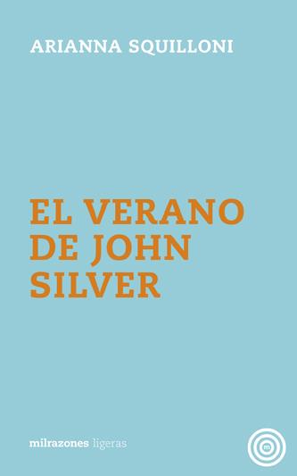 VERANO DE JOHN SILVER | 9788494585777 | SQUILLONI,ARIANNA