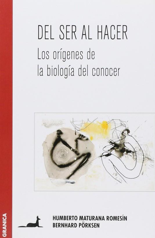 DEL SER AL HACER. LOS ORIGENES DE LA BIOLOGIA DEL CONOCER | 9789506411466 | MATURANA ROMESIN,HUMBERTO