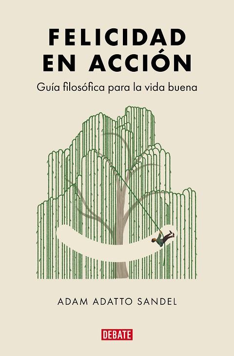 FELICIDAD EN ACCIÓN. GUÍA FILOSÓFICA PARA LA VIDA BUENA | 9788419951762 | SANDEL, ADAM ADATTO